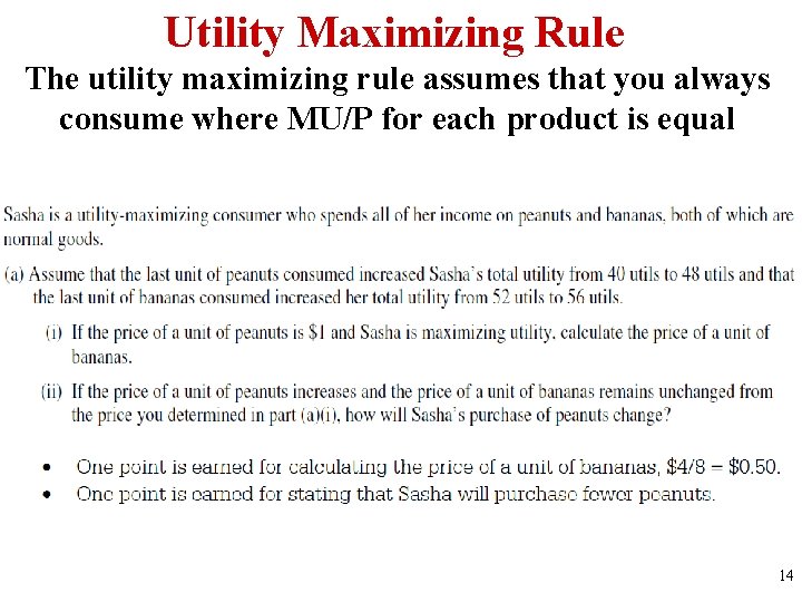 Utility Maximizing Rule The utility maximizing rule assumes that you always consume where MU/P