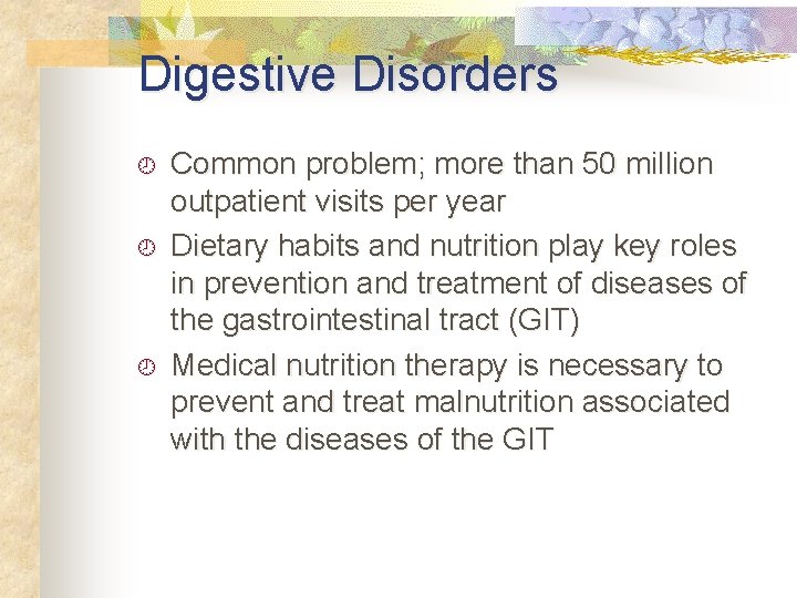 Digestive Disorders ¾ ¾ ¾ Common problem; more than 50 million outpatient visits per