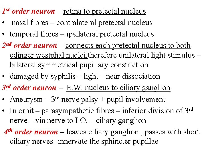 1 st order neuron – retina to pretectal nucleus • nasal fibres – contralateral