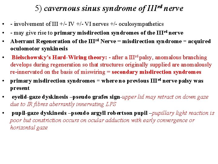 5) cavernous sinus syndrome of IIIrd nerve • - involvement of III +/- IV
