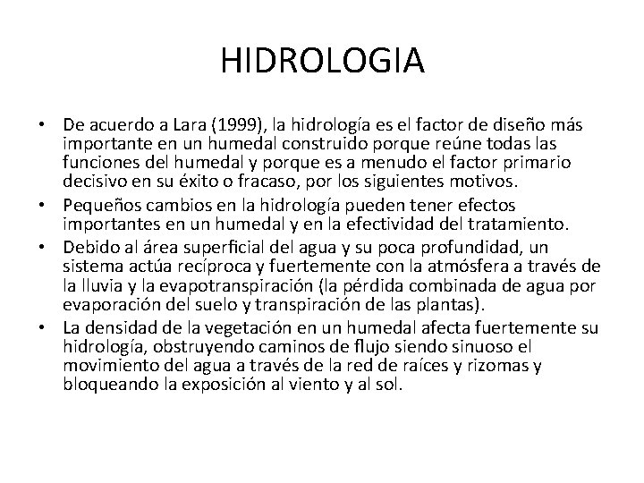 HIDROLOGIA • De acuerdo a Lara (1999), la hidrología es el factor de diseño