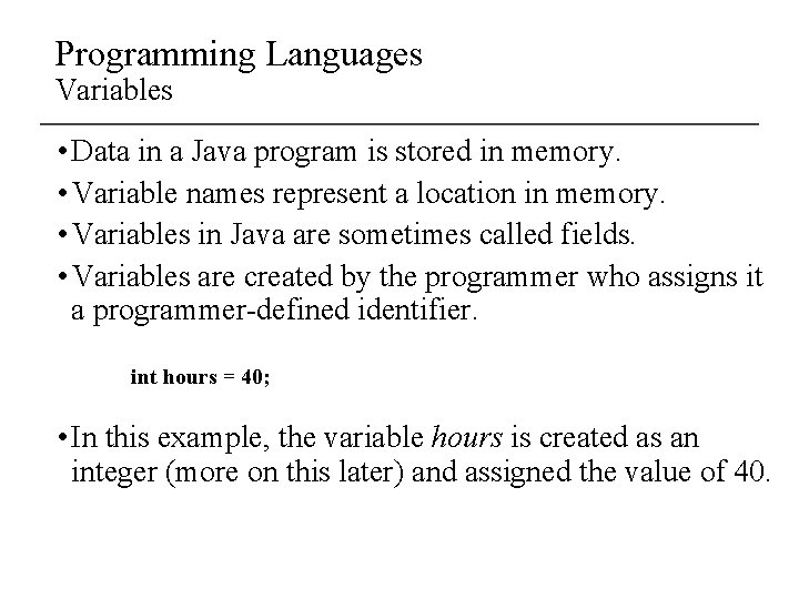 Programming Languages Variables • Data in a Java program is stored in memory. •