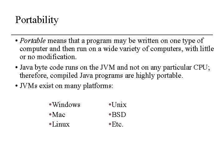 Portability • Portable means that a program may be written on one type of