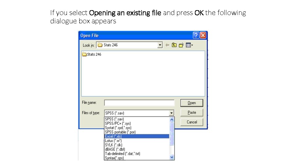 If you select Opening an existing file and press OK the following dialogue box