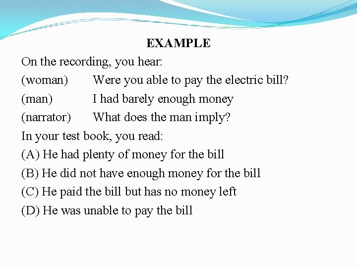 EXAMPLE On the recording, you hear: (woman) Were you able to pay the electric