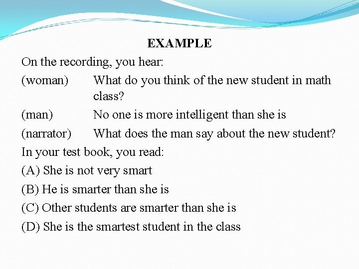 EXAMPLE On the recording, you hear: (woman) What do you think of the new