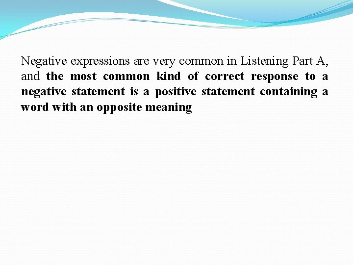 Negative expressions are very common in Listening Part A, and the most common kind