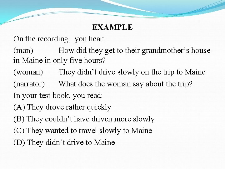 EXAMPLE On the recording, you hear: (man) How did they get to their grandmother’s