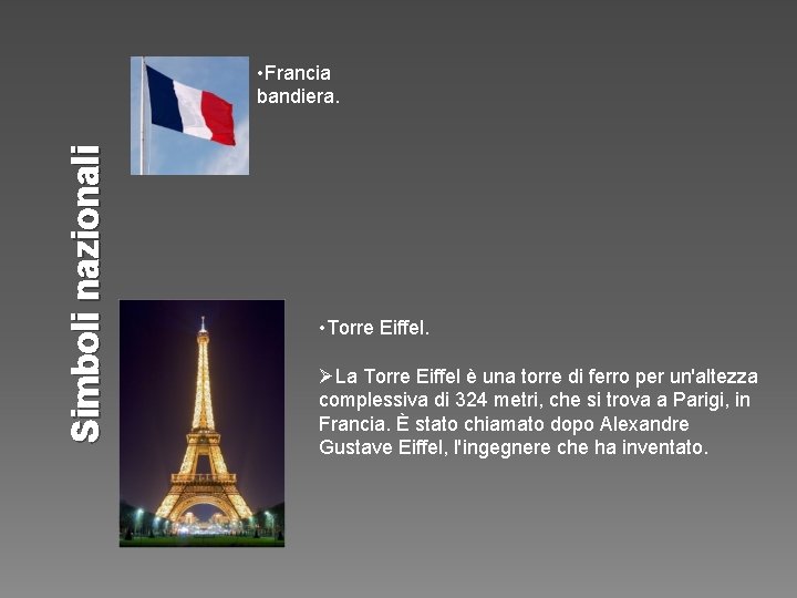 Simboli nazionali • Francia bandiera. • Torre Eiffel. ØLa Torre Eiffel è una torre