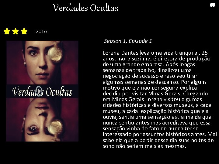 Verdades Ocultas 2016 Season 1, Episode 1 Lorena Dantas leva uma vida tranquila ,