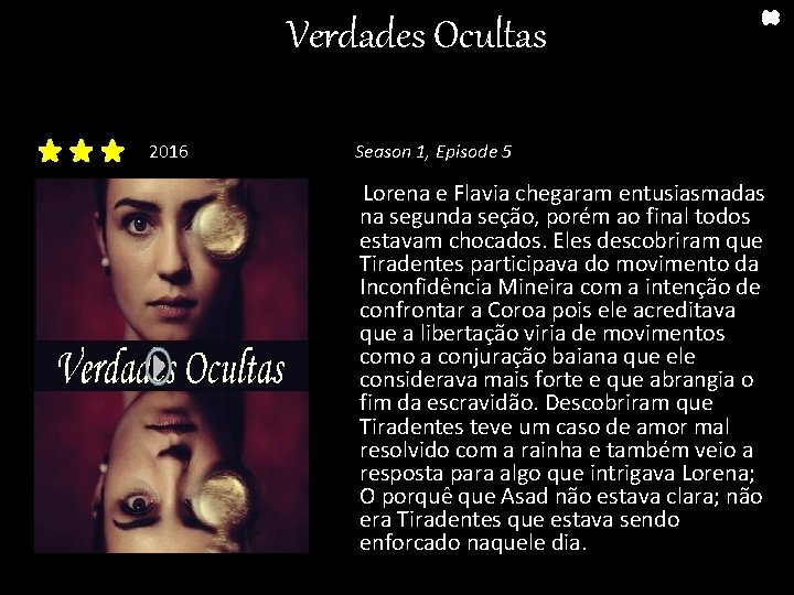 Verdades Ocultas 2016 Season 1, Episode 5 Lorena e Flavia chegaram entusiasmadas na segunda