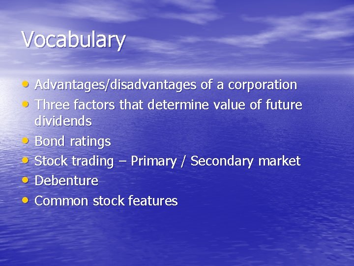 Vocabulary • Advantages/disadvantages of a corporation • Three factors that determine value of future