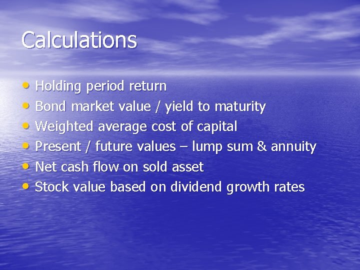 Calculations • Holding period return • Bond market value / yield to maturity •