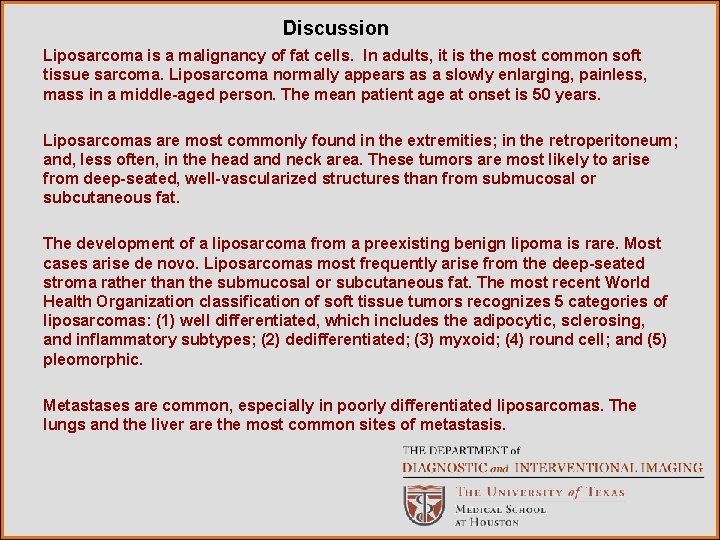 Discussion Liposarcoma is a malignancy of fat cells. In adults, it is the most