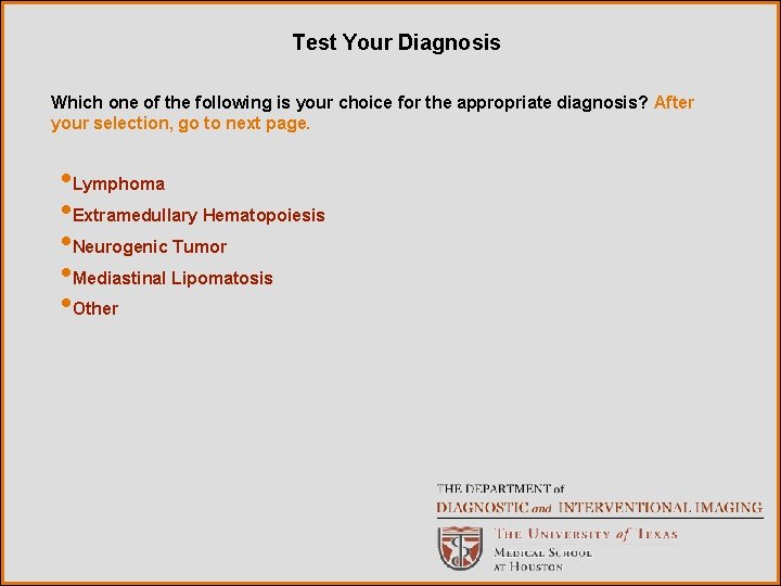 Test Your Diagnosis Which one of the following is your choice for the appropriate