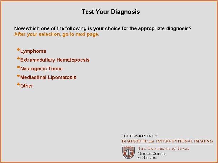 Test Your Diagnosis Now which one of the following is your choice for the