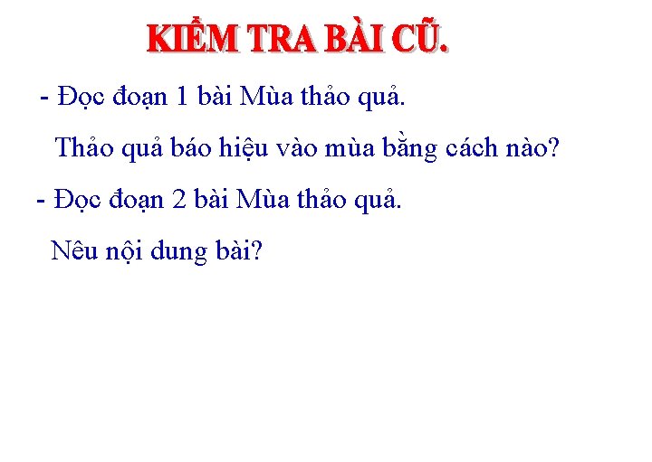 - Đọc đoạn 1 bài Mùa thảo quả. Thảo quả báo hiệu vào mùa