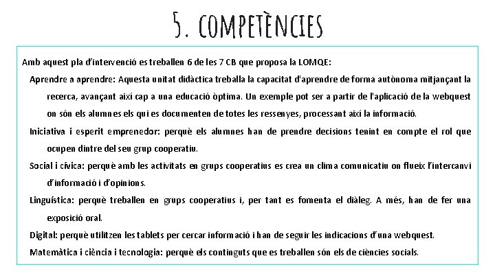 5. competències Amb aquest pla d’intervenció es treballen 6 de les 7 CB que