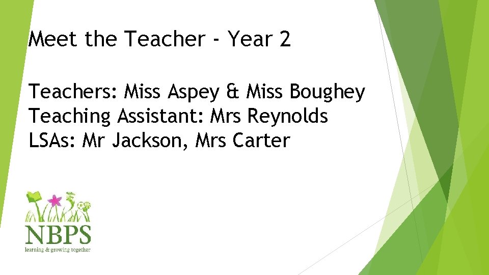 Meet the Teacher - Year 2 Teachers: Miss Aspey & Miss Boughey Teaching Assistant: