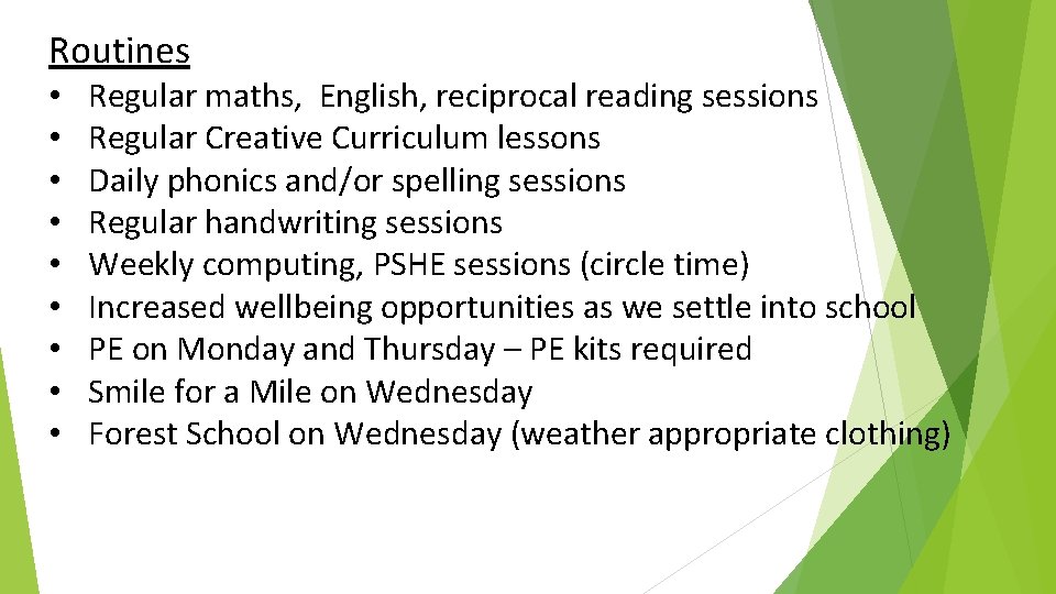 Routines • • • Regular maths, English, reciprocal reading sessions Regular Creative Curriculum lessons