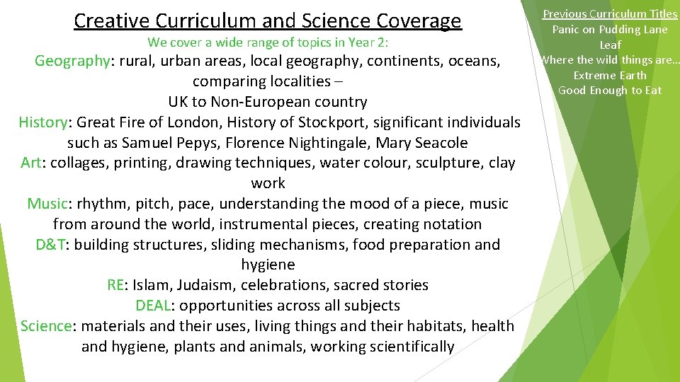 Creative Curriculum and Science Coverage We cover a wide range of topics in Year