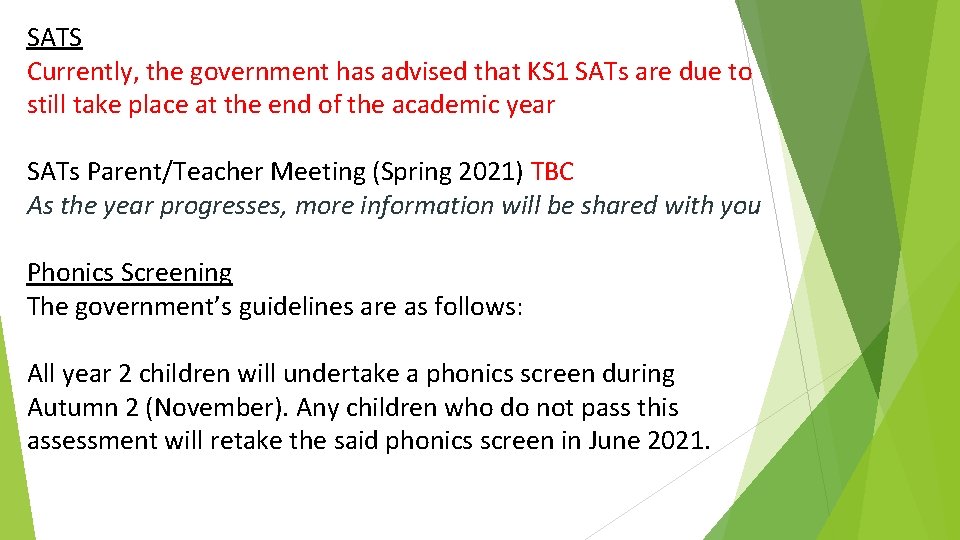 SATS Currently, the government has advised that KS 1 SATs are due to still