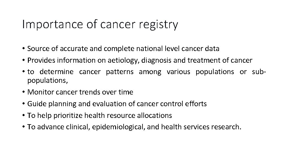 Importance of cancer registry • Source of accurate and complete national level cancer data