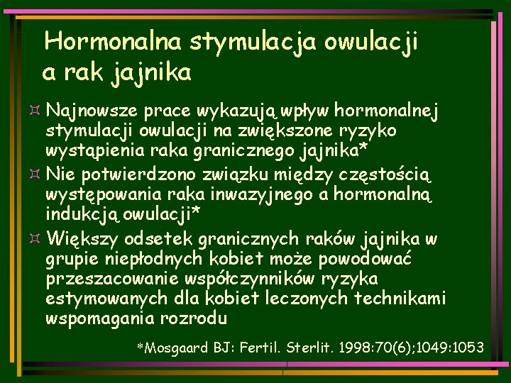 Hormonalna stymulacja owulacji a rak jajnika ³ Najnowsze prace wykazują wpływ hormonalnej stymulacji owulacji