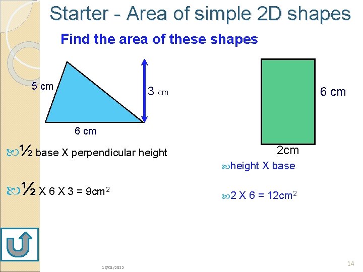 Starter - Area of simple 2 D shapes Find the area of these shapes