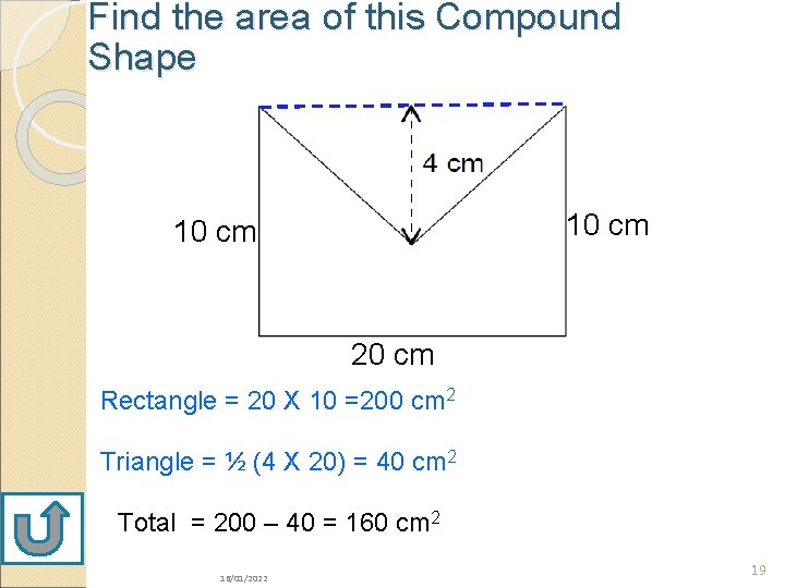 Find the area of this Compound Shape 10 cm 20 cm Rectangle = 20