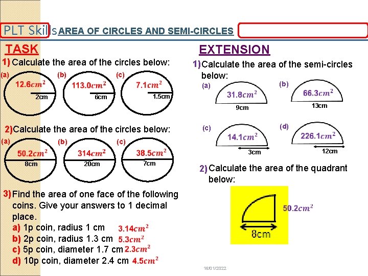 PLT Skills AREA OF CIRCLES AND SEMI-CIRCLES TASK EXTENSION 1) Calculate the area of