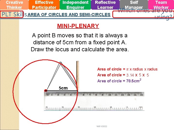 Creative Thinker Effective Participator Independent Enquirer Reflective Learner PLT Skills AREA OF CIRCLES AND