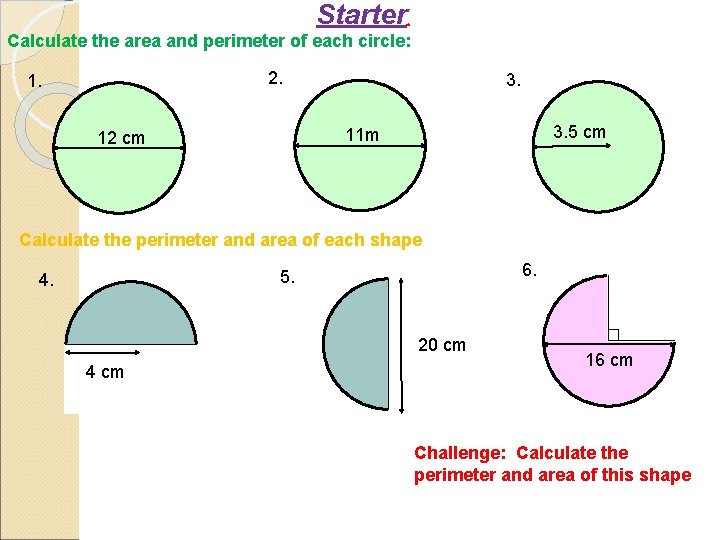 Starter . Calculate the area and perimeter of each circle: 2. 1. 3. 3.