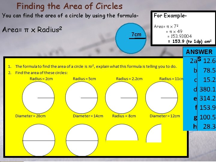 Finding the Area of Circles You can find the area of a circle by