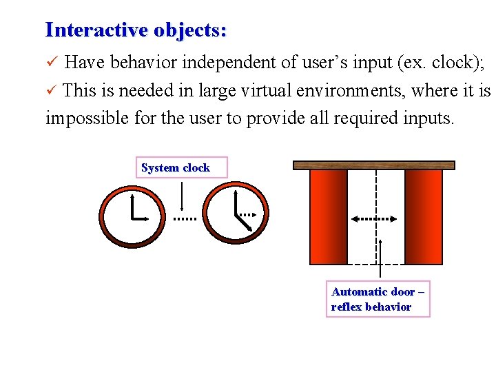 Interactive objects: ü Have behavior independent of user’s input (ex. clock); This is needed