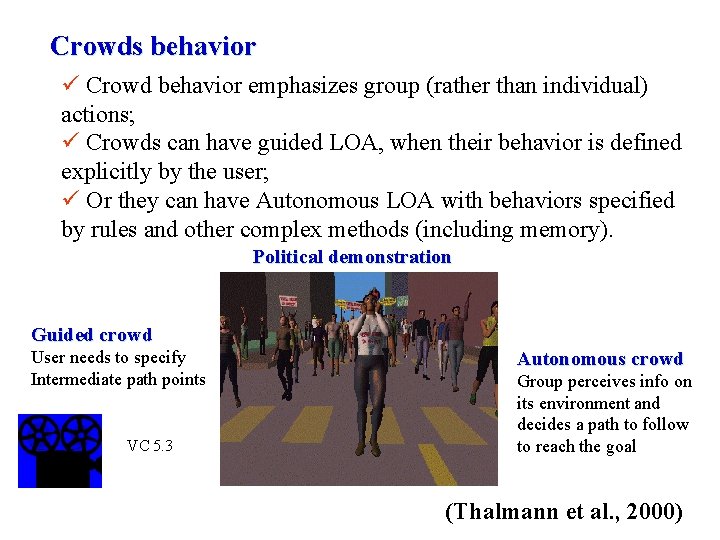 Crowds behavior ü Crowd behavior emphasizes group (rather than individual) actions; ü Crowds can