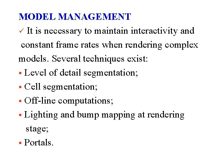MODEL MANAGEMENT ü It is necessary to maintain interactivity and constant frame rates when