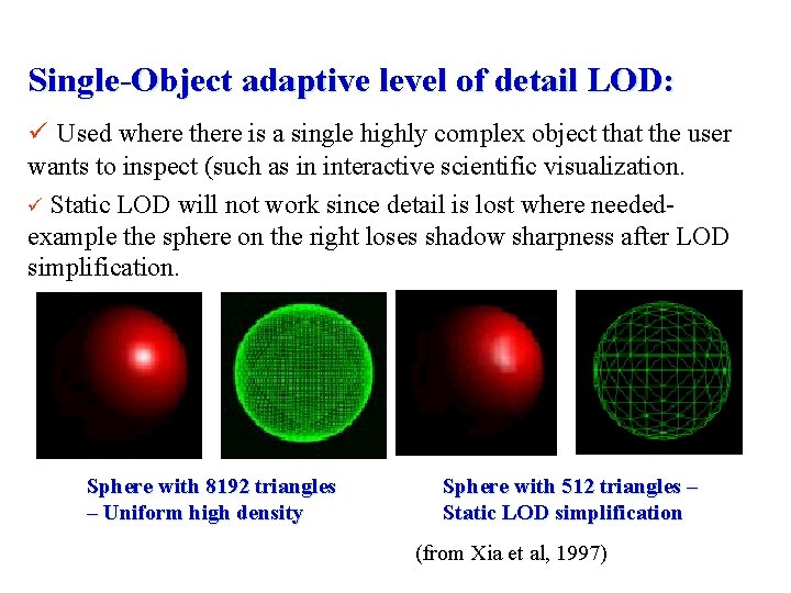 Single-Object adaptive level of detail LOD: ü Used where there is a single highly