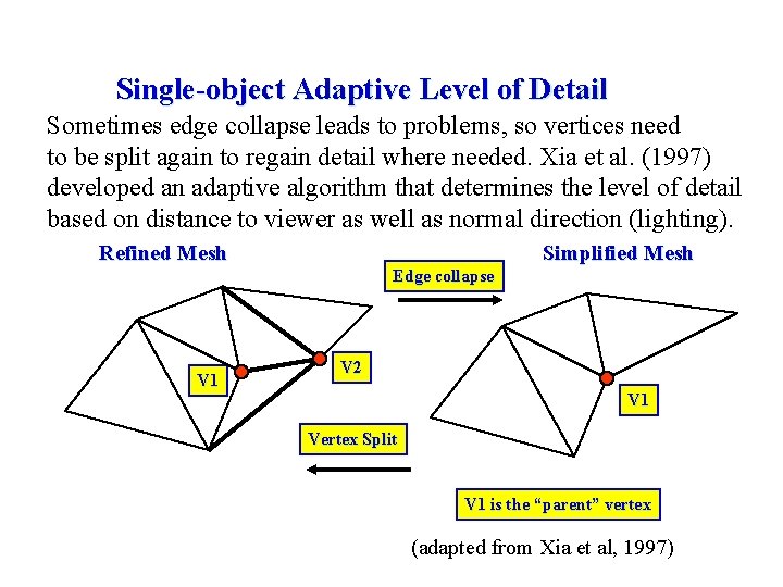 Single-object Adaptive Level of Detail Sometimes edge collapse leads to problems, so vertices need