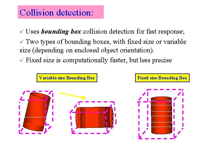 Collision detection: Uses bounding box collision detection for fast response; ü Two types of