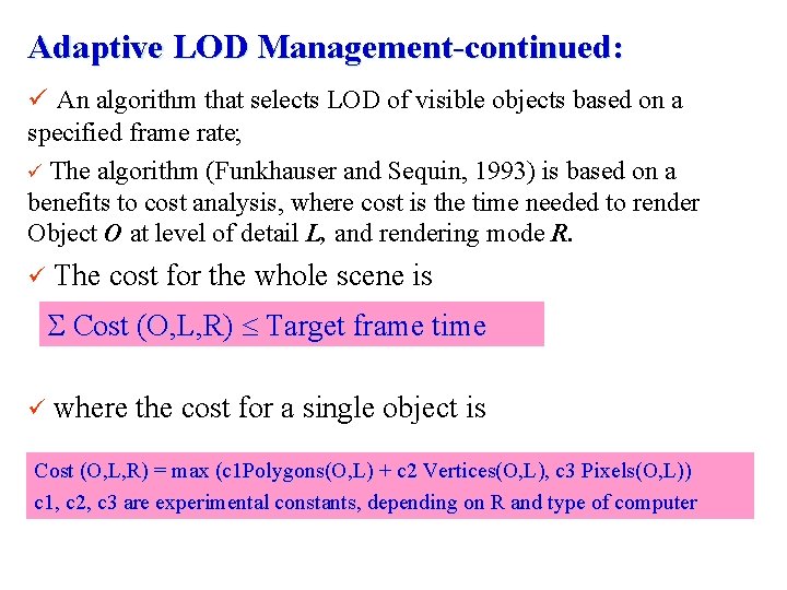 Adaptive LOD Management-continued: ü An algorithm that selects LOD of visible objects based on