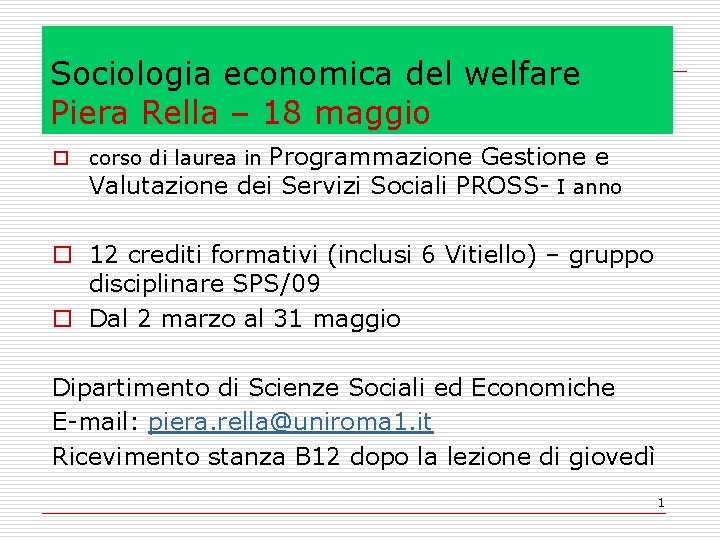 Sociologia economica del welfare Piera Rella – 18 maggio o corso di laurea in