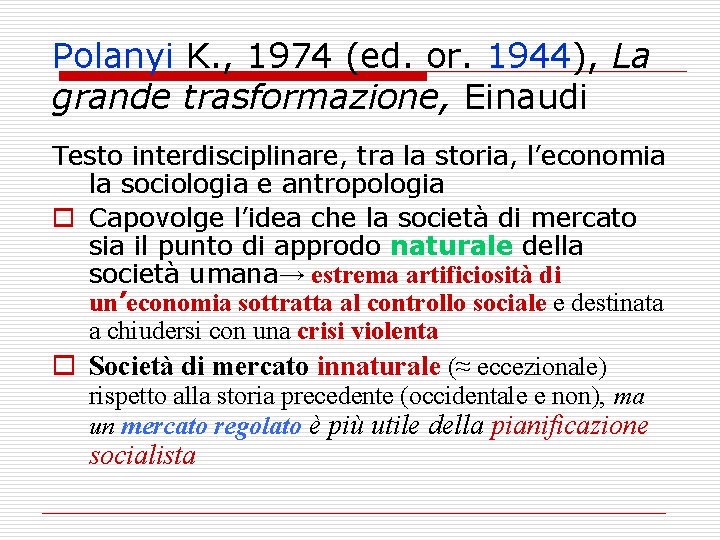 Polanyi K. , 1974 (ed. or. 1944), La grande trasformazione, Einaudi Testo interdisciplinare, tra Polanyi K. , 1974 (ed. or. 1944), La grande trasformazione, Einaudi Testo interdisciplinare, tra