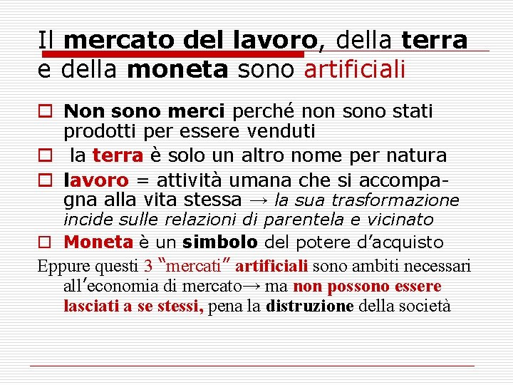 Il mercato del lavoro, della terra e della moneta sono artificiali o Non sono