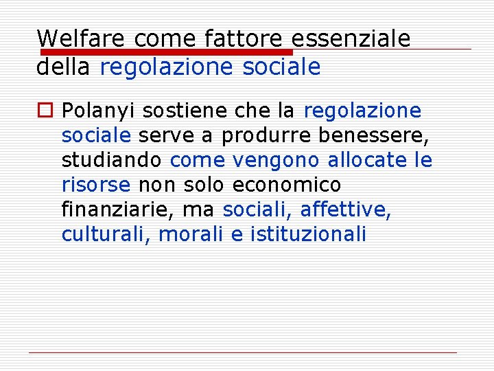 Welfare come fattore essenziale della regolazione sociale o Polanyi sostiene che la regolazione sociale