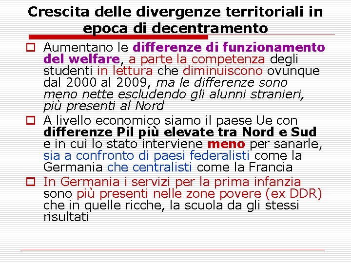 Crescita delle divergenze territoriali in epoca di decentramento o Aumentano le differenze di funzionamento