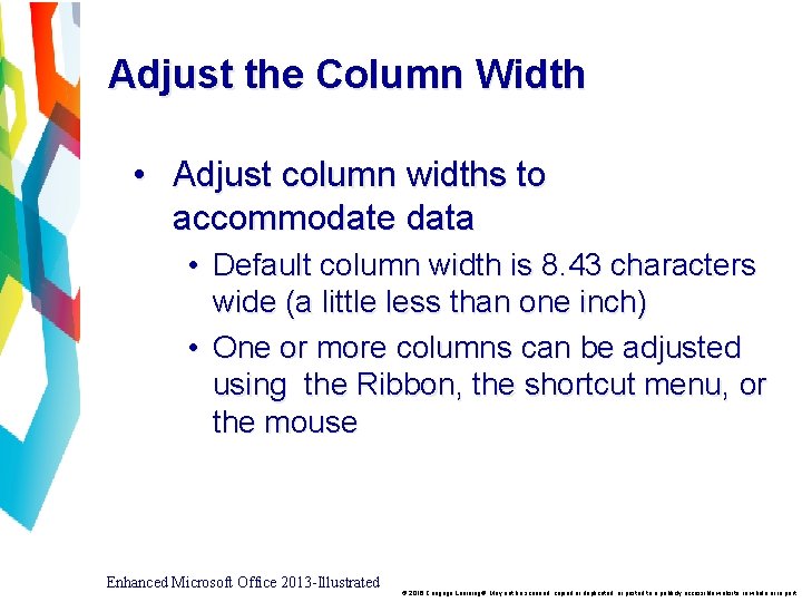 Adjust the Column Width • Adjust column widths to accommodate data • Default column