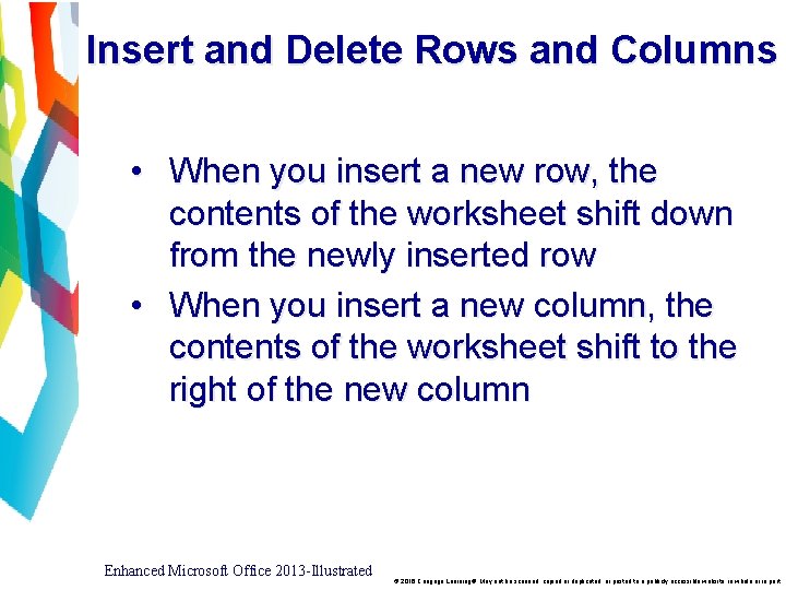 Insert and Delete Rows and Columns • When you insert a new row, the