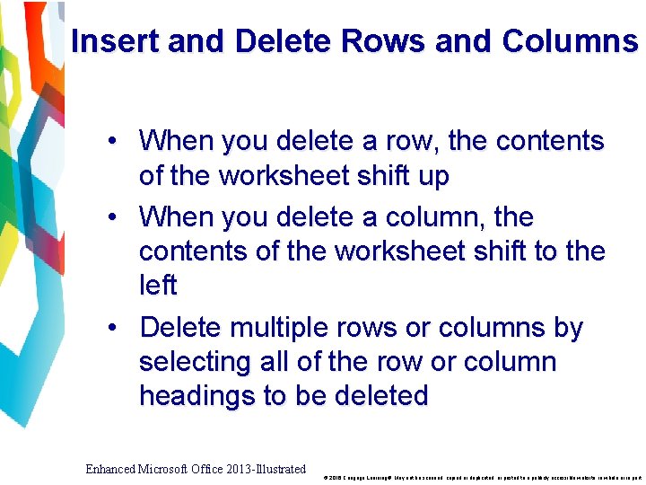 Insert and Delete Rows and Columns • When you delete a row, the contents