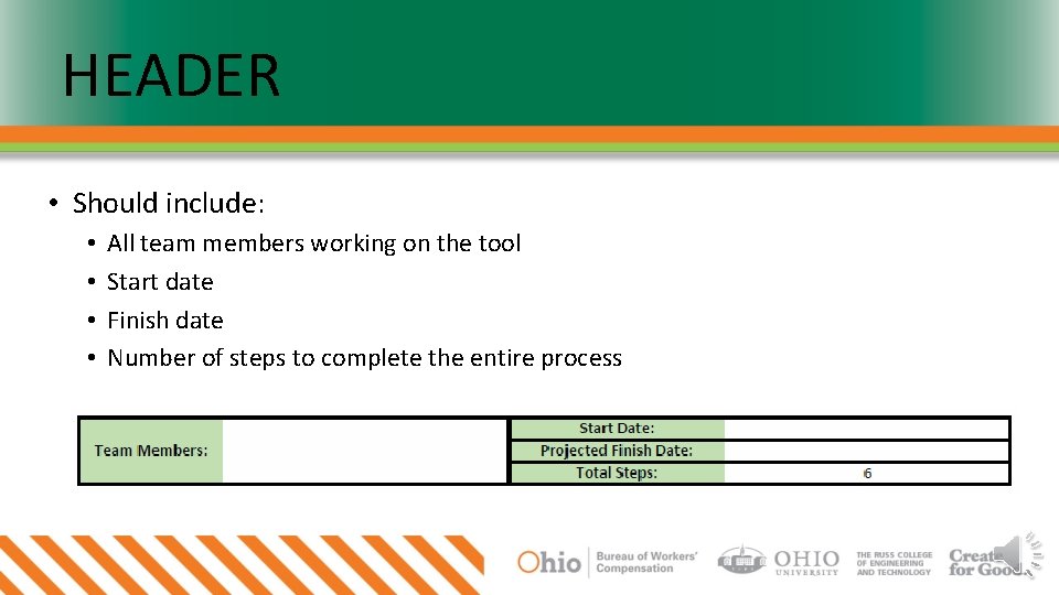 HEADER • Should include: • • All team members working on the tool Start